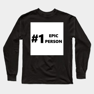 #1 Epic Person Long Sleeve T-Shirt